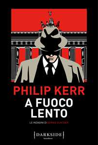 Libro A fuoco lento. Le indagini di Bernie Gunther Philip Kerr