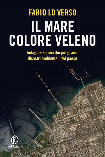 Il mare colore veleno. Indagine su uno dei più grandi disastri ambientali del paese - Fabio Lo Verso,Alberto Campi - ebook