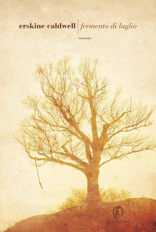 Fermento di luglio - Erskine Caldwell,Luca Briasco - ebook