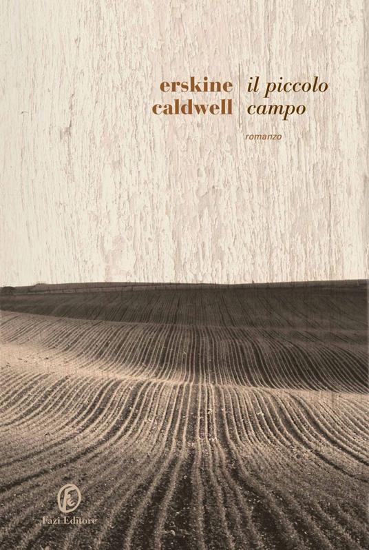 Il piccolo campo - Erskine Caldwell,Luca Briasco - ebook