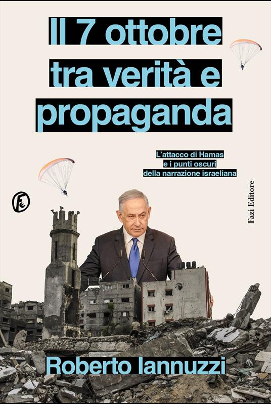  Il 7 ottobre fra verità e propaganda. L’attacco di Hamas e i punti oscuri della narrazione israeliana - Roberto Iannuzzi - copertina