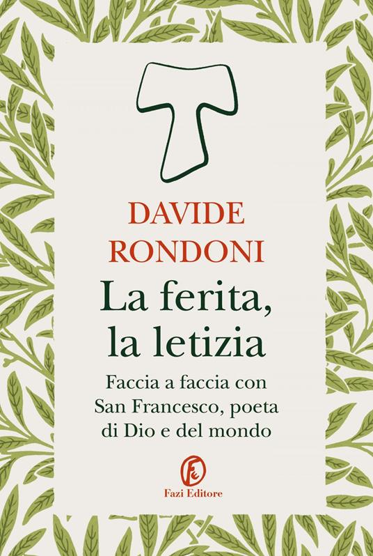 La ferita, la letizia. Faccia a faccia con San Francesco, poeta di Dio e del mondo - Davide Rondoni - ebook