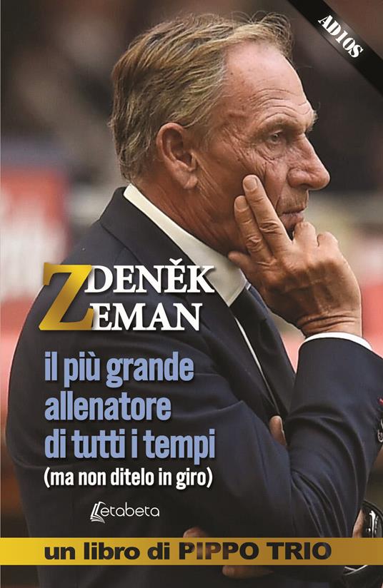 Zdenek Zeman. il più grande allenatore di tutti i tempi (ma non ditelo in giro) - Pippo Trio - copertina