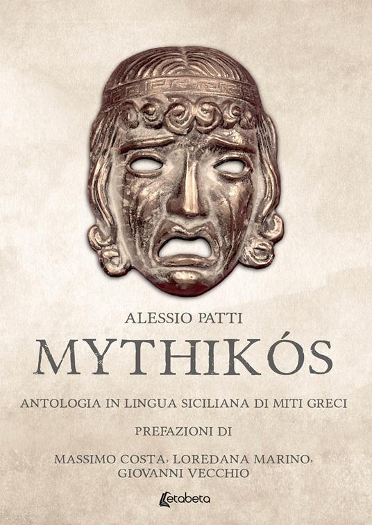 Mythikós. Antologia in lingua siciliana di miti greci - Alessio Patti - copertina
