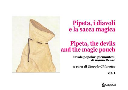 Pipeta, i diavoli e la sacca magica-Pipeta, the devils and the magic pouch. Favole popolari piemontesi di nonno Renzo. Vol. 1 - copertina