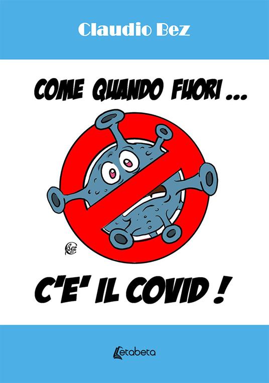 Come quando fuori... c'è il Covid! - Claudio Bez - copertina