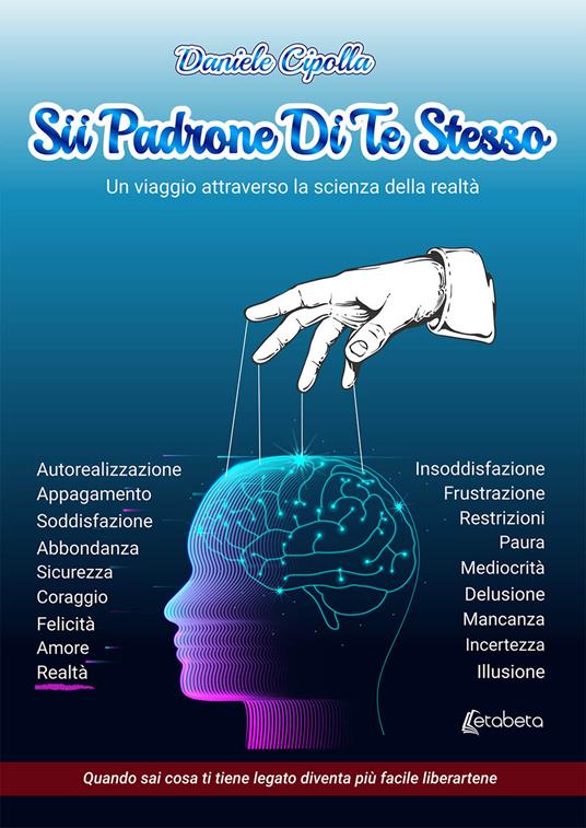 Sii padrone di te stesso. Un viaggio attraverso la scienza della realtà - Daniele Cipolla - copertina