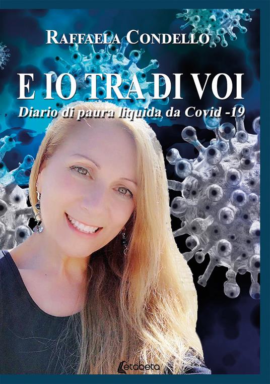 E io tra di voi. Diario di paura liquida da Covid-19 - Raffaela Condello - copertina