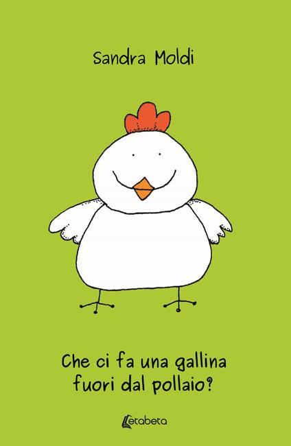 Che ci fa una gallina fuori dal pollaio? - Sandra Moldi - copertina