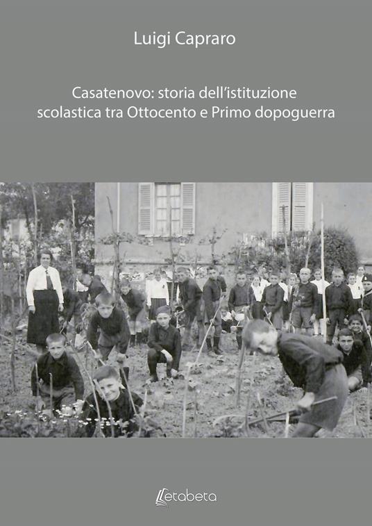 Casatenovo: storia dell'istituzione scolastica tra Ottocento e primo dopoguerra - Luigi Capraro - copertina