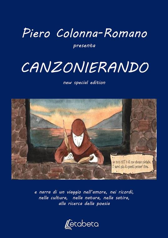 Canzonierando. Un viaggio nell'amore, nei ricordi, nella cultura, nella natura, nella satira, alla ricerca della poesia. Ediz. speciale - Pietro Colonna Romano - copertina