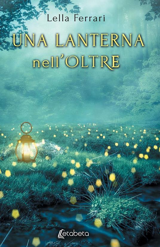 Una lanterna nell'oltre - Lella Ferrari - copertina