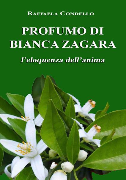 Profumo di bianca zagara. L'eloquenza dell'anima - Raffaela Condello - copertina