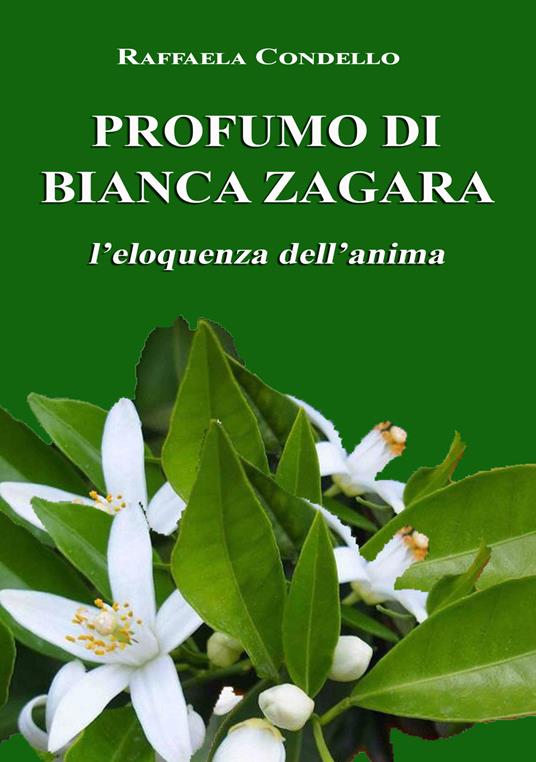 Profumo di bianca zagara. L'eloquenza dell'anima - Raffaela Condello - copertina