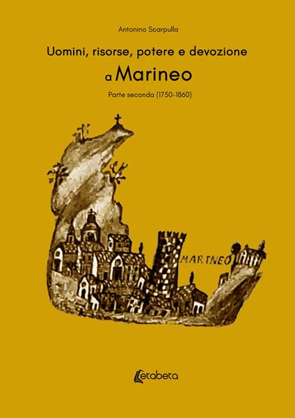 Uomini, risorse, potere e devozione a Marineo. Vol. 2: (1750-1860). - Antonino Scarpulla - copertina