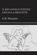 Il mio angelo custode giocava a freccette