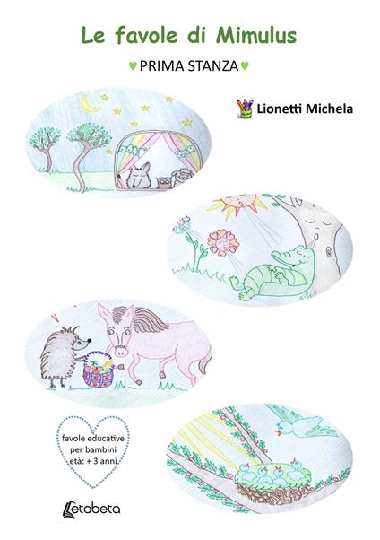 Le favole di Mimulus. Prima stanza. Ediz. a colori - Michela Lionetti - copertina