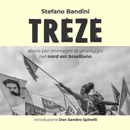 Treze. Diario per immagini di un viaggio nel nord est brasiliano - Stefano Bandini - copertina
