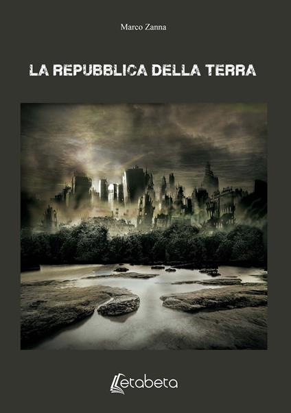 La Repubblica della terra - Marco Zanna - copertina