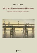 Alla ricerca del ponte romano sul Flumendosa. Riflessioni sulle antiche mappe del Sarrabus