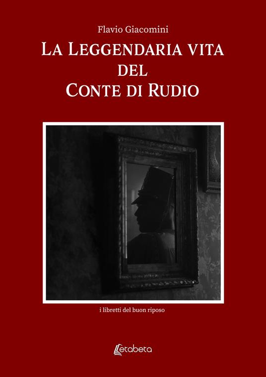 La leggendaria vita del Conte Di Rudio - Flavio Giacomini - copertina