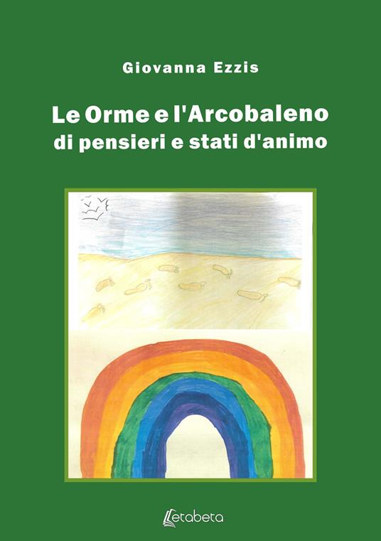 Le orme e l'arcobaleno di pensieri e stati d'animo - Giovanna Ezzis - copertina
