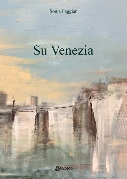 Su Venezia - Sonia Faggian - copertina