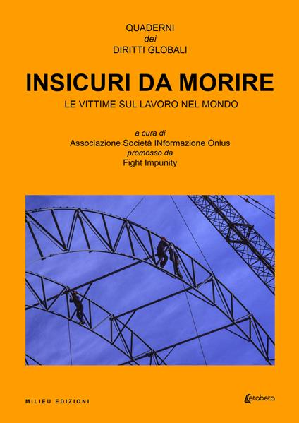 Insicuri da morire. Le vittime sul lavoro nel mondo - Associazione Società INformazione Onlus - copertina