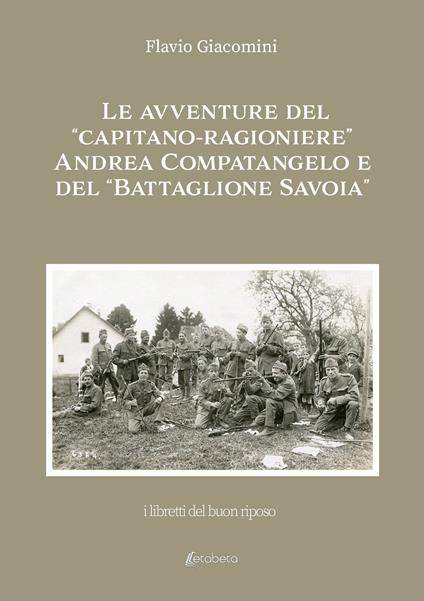 Le avventure del «Capitano-ragioniere» Andrea Compatangelo e del «Battaglione Savoia» - Flavio Giacomini - copertina