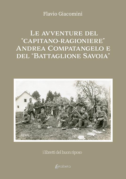 Le avventure del «Capitano-ragioniere» Andrea Compatangelo e del «Battaglione Savoia» - Flavio Giacomini - copertina