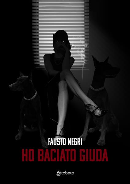 Ho baciato Giuda - Fausto Negri - copertina