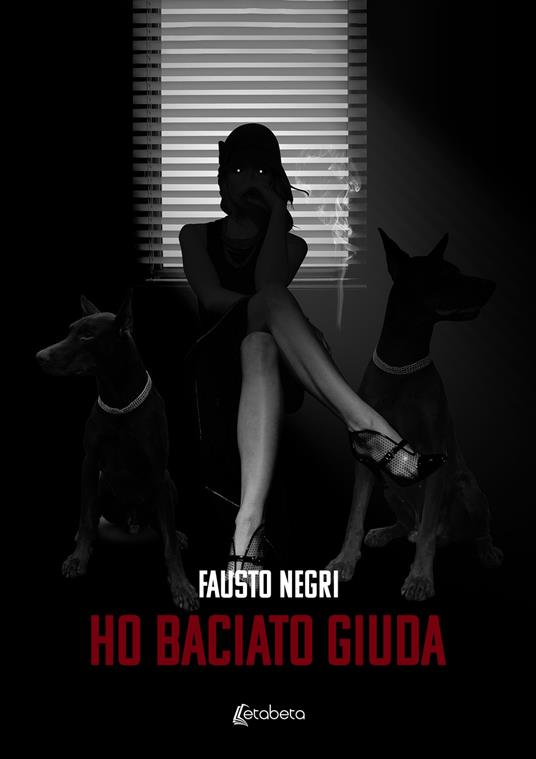 Ho baciato Giuda - Fausto Negri - copertina