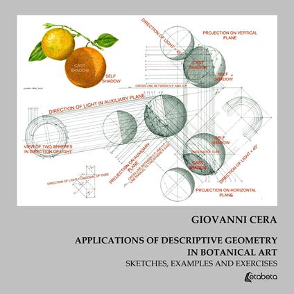 Applications of descriptive geometry in botanical art. Sketches, examples and exercises - Giovanni Cera - copertina