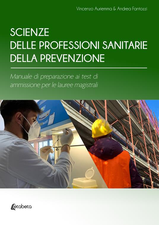 Scienze delle professioni sanitarie della prevenzione. Manuale di preparazione ai test di ammissione per le lauree magistrali - Vincenzo Auriemma,Andrea Fantozzi - copertina