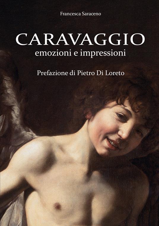 Caravaggio. Emozioni e impressioni - Francesca Saraceno - copertina