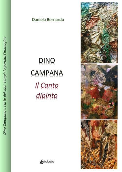 Dino Campana. Il canto dipinto - Daniela Bernardo - copertina