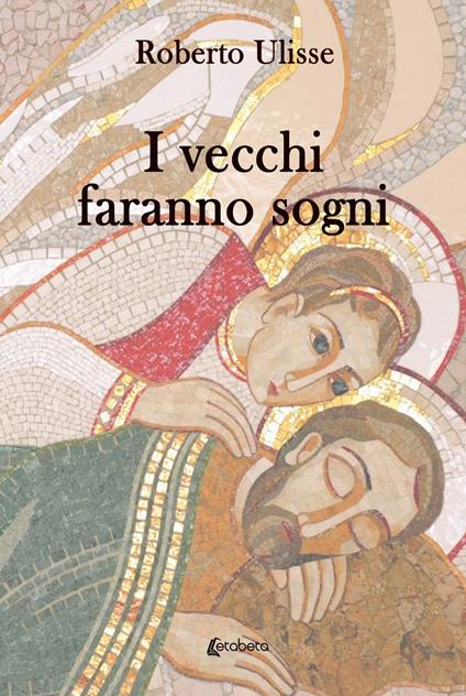 I vecchi faranno sogni - Roberto Ulisse - copertina