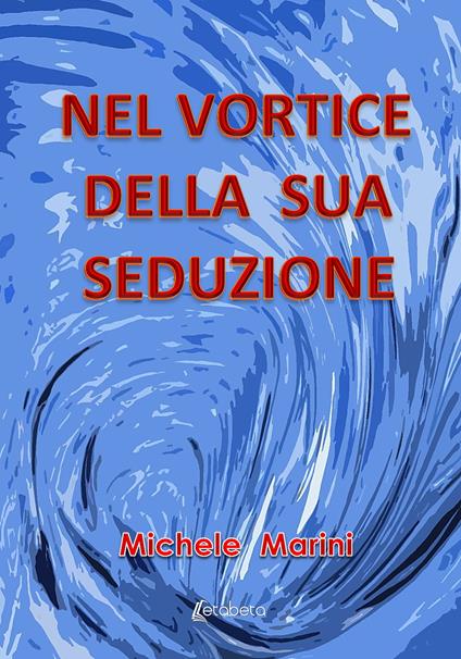 Nel vortice della sua seduzione - Michele Marini - copertina