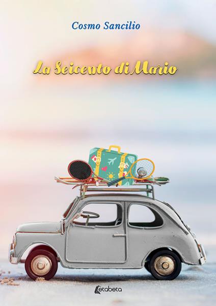La seicento di Mario - Cosmo Sancilio - copertina
