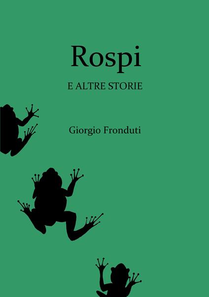 Rospi e altre storie - Giorgio Fronduti - copertina