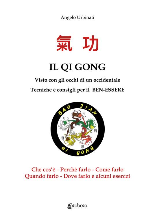 Il Qi Gong visto con gli occhi di un occidentale. Tecniche e consigli per il ben-essere - Angelo Urbinati - copertina