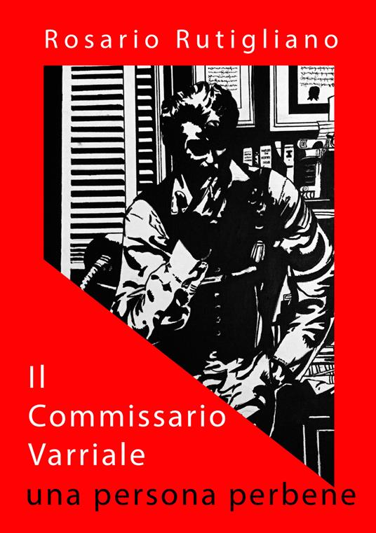 Il commissario Varriale. Una persona perbene - Rosario Rutigliano - copertina