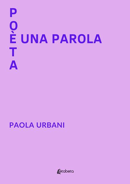 Poeta è una parola - Paola Urbani - copertina