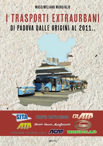 I trasporti extraurbani di Padova dalle origini al 2011 - Massimiliano Marsiglio - copertina
