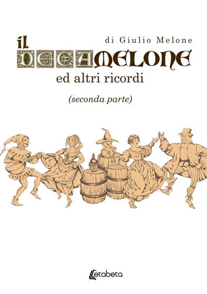 Il Decamelone. Ed altri ricordi. Vol. 2 - Giulio Melone - copertina