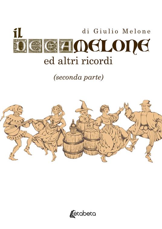 Il Decamelone. Ed altri ricordi. Vol. 2 - Giulio Melone - copertina