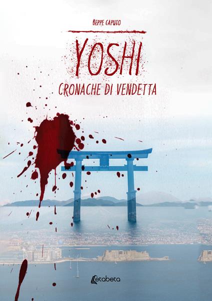 Yoshi. Cronache di vendetta - Beppe Caputo - copertina