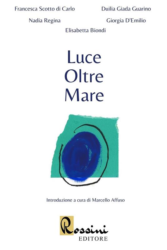 Luce oltre mare - Francesca Scotto di Carlo,Duilia Giada Guarino,Nadia Regina - copertina