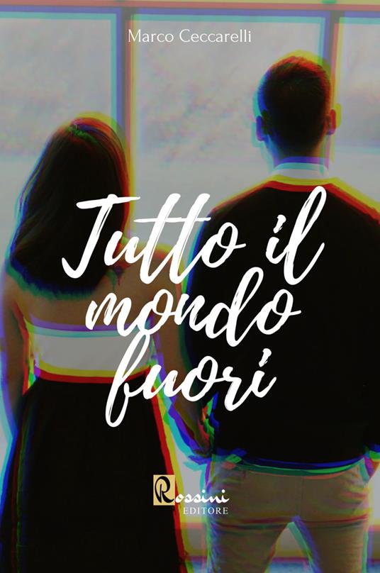 Tutto il mondo fuori - Marco Ceccarelli - copertina