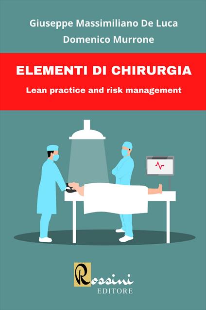 Elementi di chirurgia. Lean practice and risk management. Ediz. bilingue - Giuseppe Massimiliano De Luca,Domenico Murrone - copertina